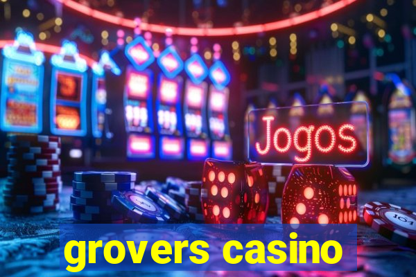 grovers casino