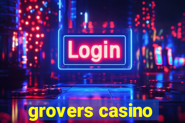 grovers casino