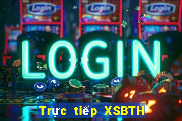 Trực tiếp XSBTH ngày 6