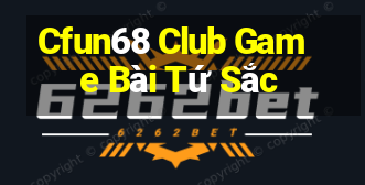 Cfun68 Club Game Bài Tứ Sắc