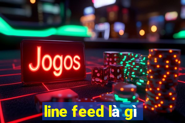 line feed là gì