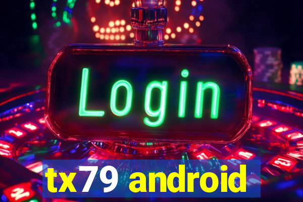 tx79 android