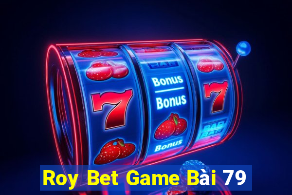 Roy Bet Game Bài 79