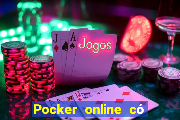 Pocker online có lừa đảo không