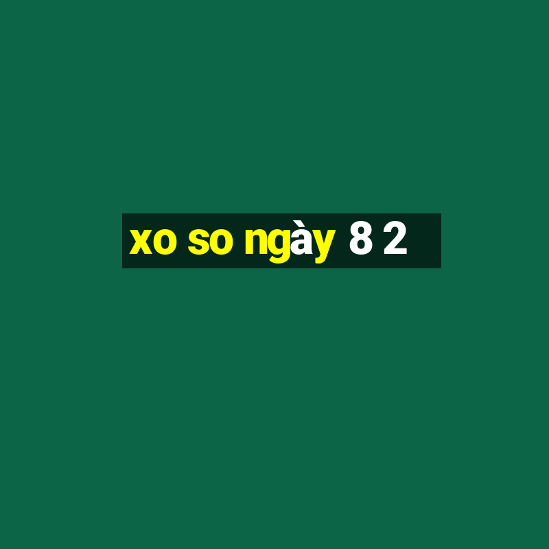 xo so ngay 8 2