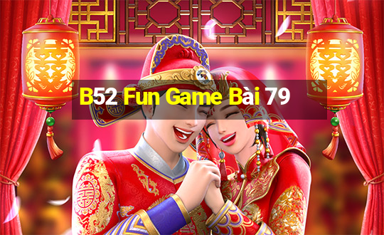 B52 Fun Game Bài 79