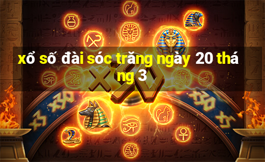 xổ số đài sóc trăng ngày 20 tháng 3