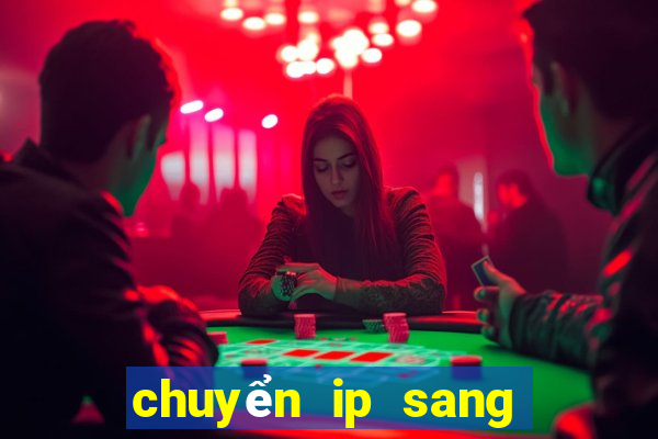 chuyển ip sang nước ngoài