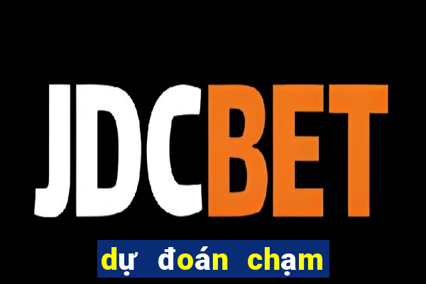 dự đoán chạm đặc biệt