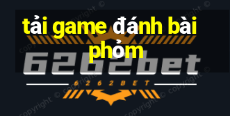 tải game đánh bài phỏm