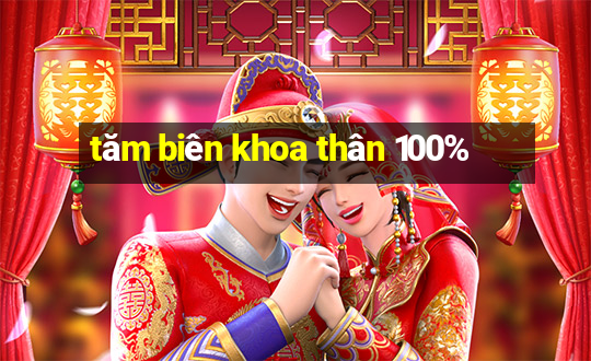 tăm biên khoa thân 100%