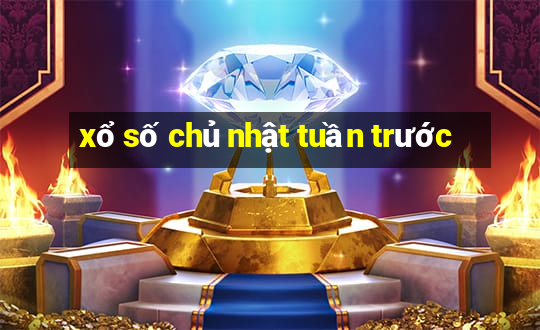 xổ số chủ nhật tuần trước