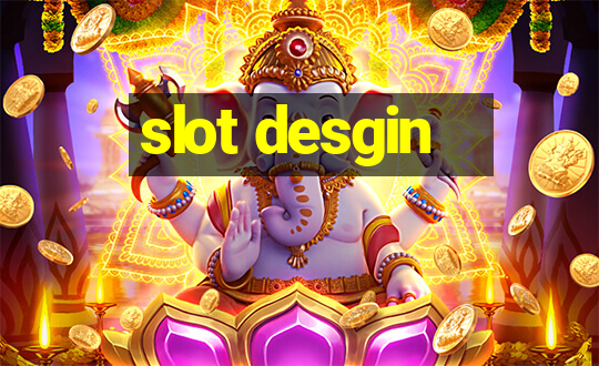 slot desgin