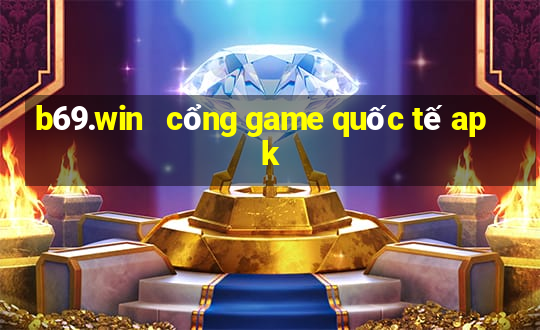 b69.win   cổng game quốc tế apk