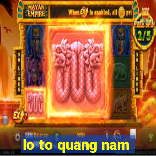 lo to quang nam