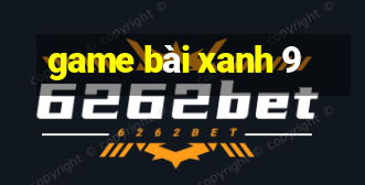 game bài xanh 9