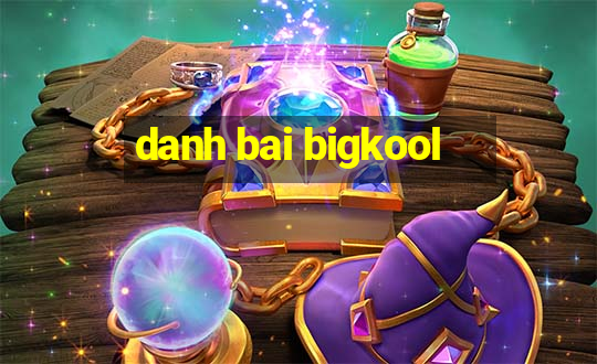 danh bai bigkool