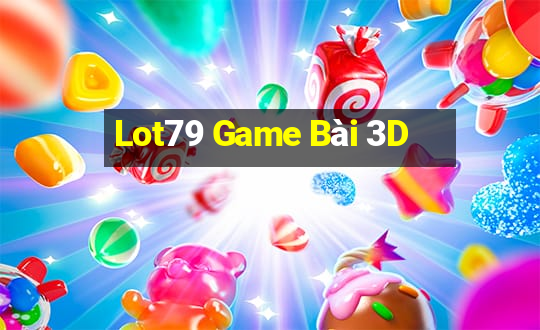 Lot79 Game Bài 3D