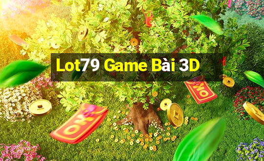 Lot79 Game Bài 3D