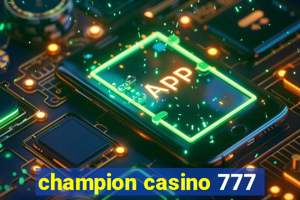 champion casino 777