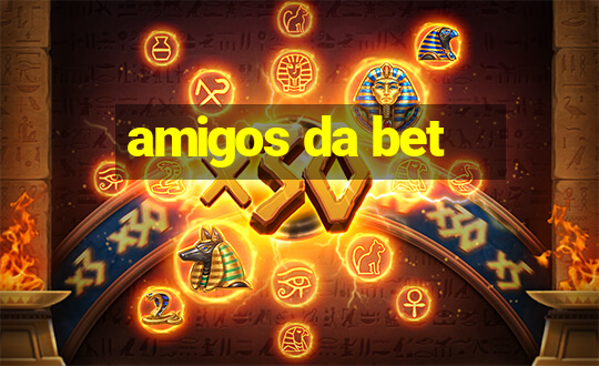 amigos da bet