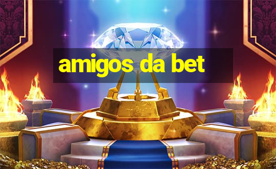 amigos da bet