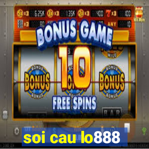 soi cau lo888