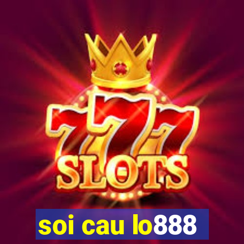 soi cau lo888