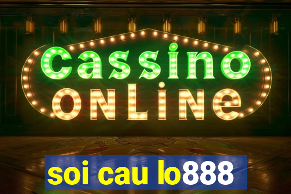 soi cau lo888