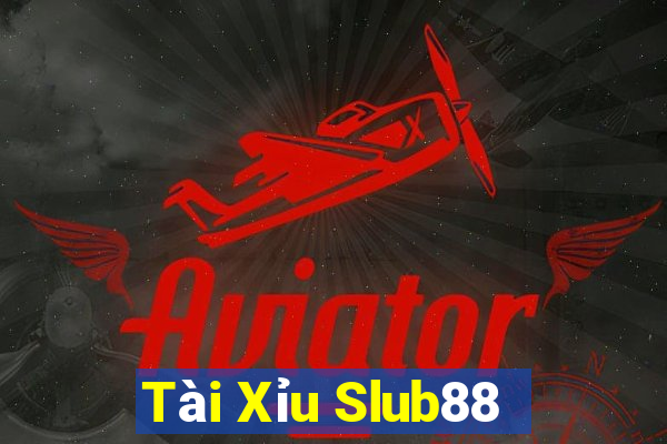 Tài Xỉu Slub88