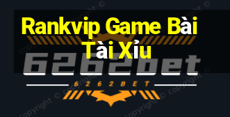 Rankvip Game Bài Tài Xỉu