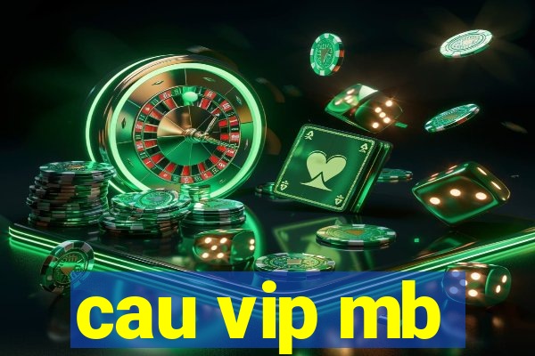 cau vip mb