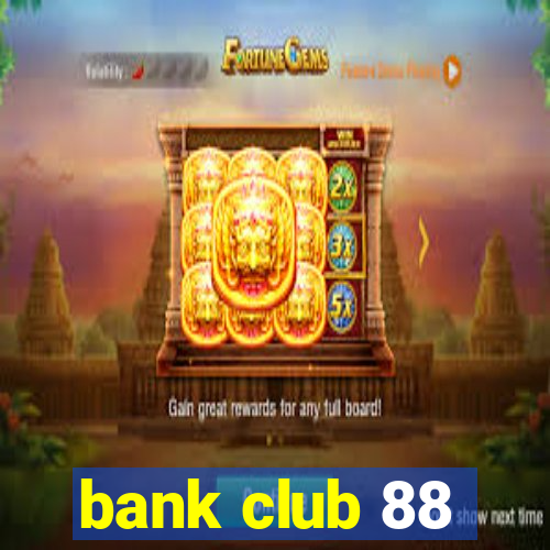 bank club 88