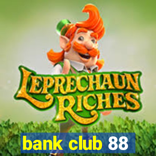 bank club 88