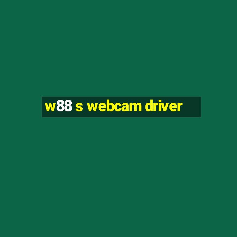 w88 s webcam driver