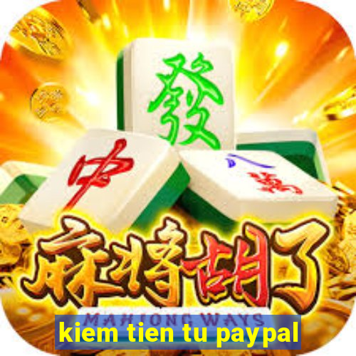 kiem tien tu paypal