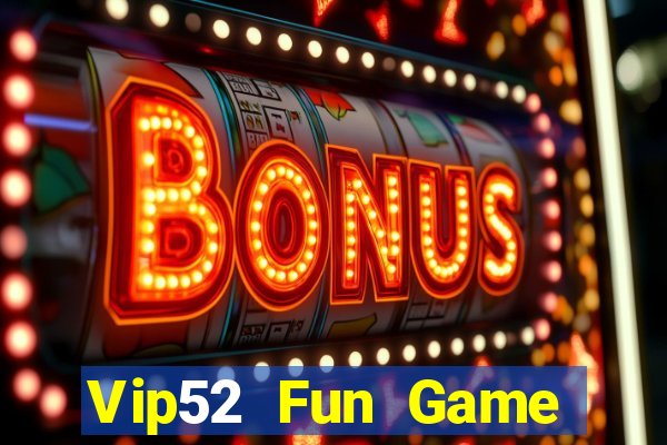 Vip52 Fun Game Bài 52