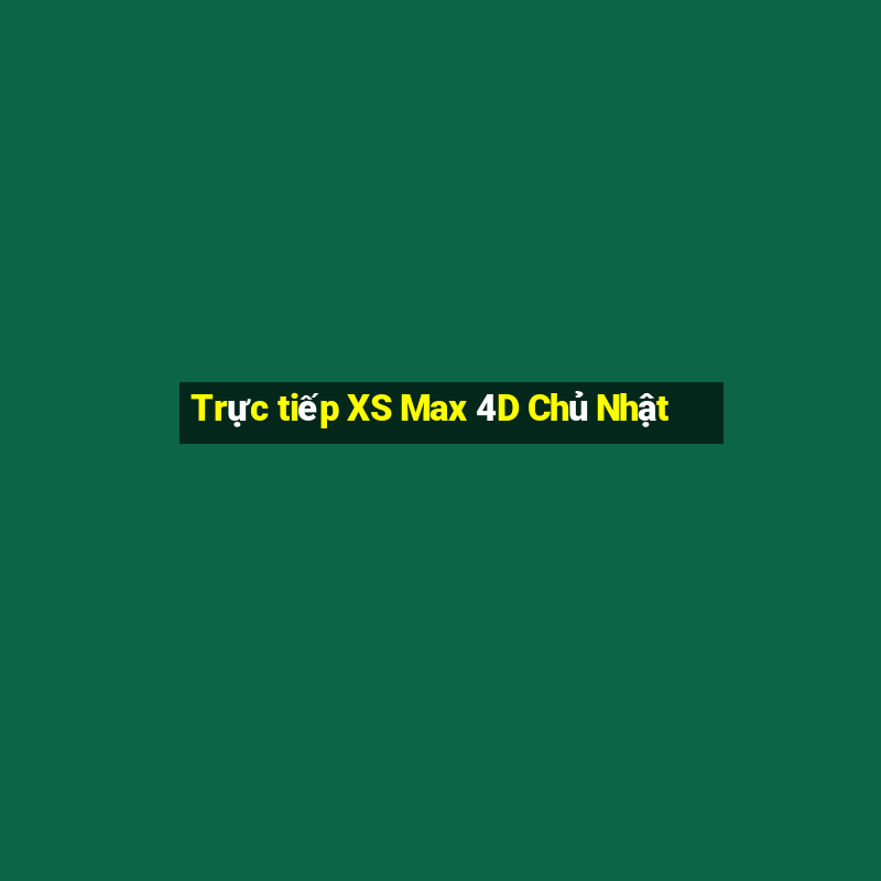 Trực tiếp XS Max 4D Chủ Nhật