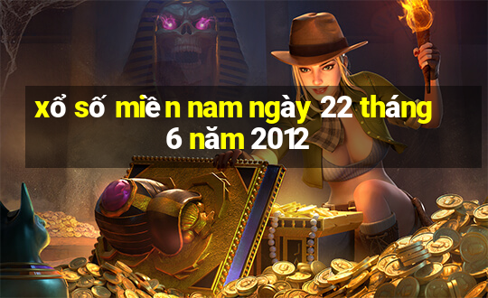 xổ số miền nam ngày 22 tháng 6 năm 2012