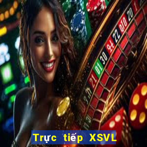 Trực tiếp XSVL ngày 23