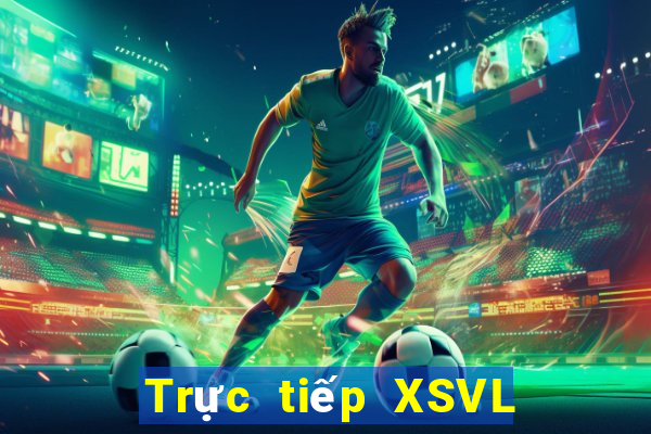 Trực tiếp XSVL ngày 23