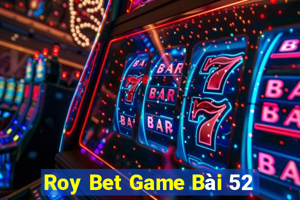 Roy Bet Game Bài 52