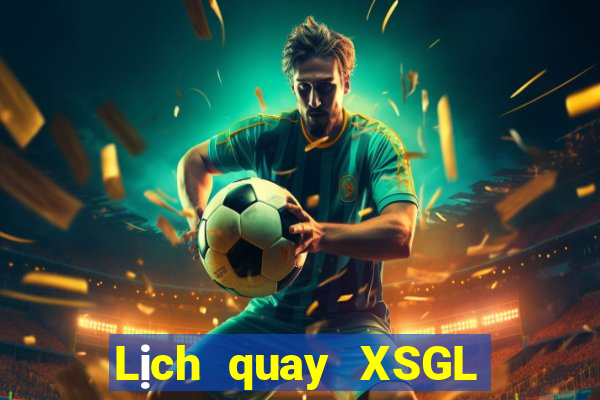 Lịch quay XSGL ngày 12