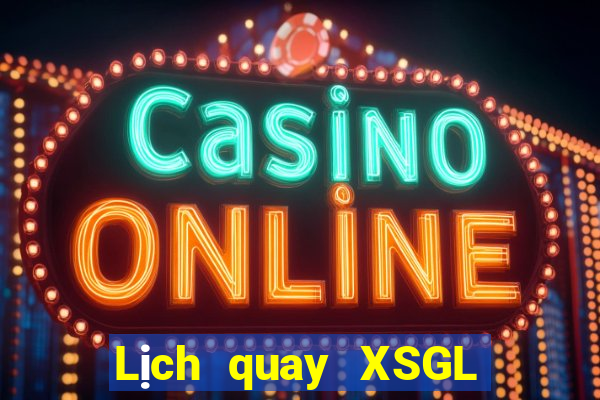 Lịch quay XSGL ngày 12