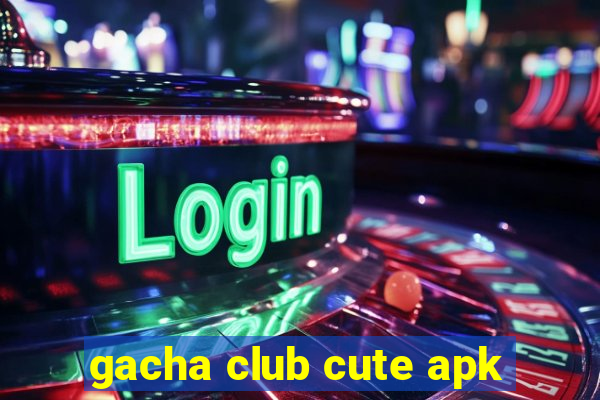 gacha club cute apk