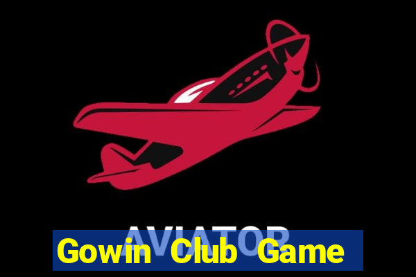 Gowin Club Game Bài Phái Mạnh