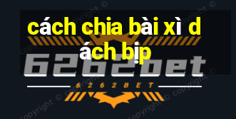 cách chia bài xì dách bịp