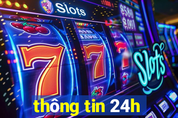 thông tin 24h