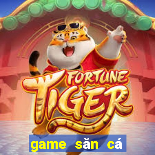 game săn cá biển sâu