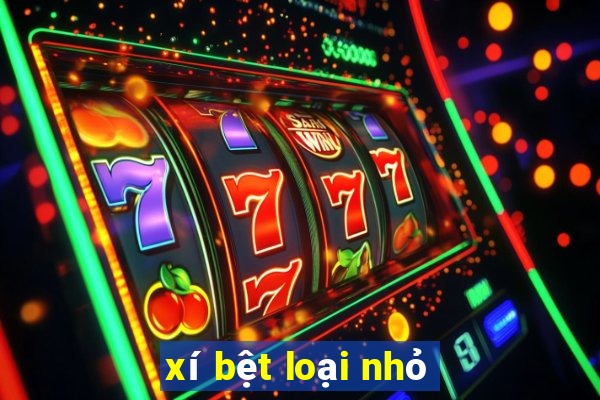 xí bệt loại nhỏ